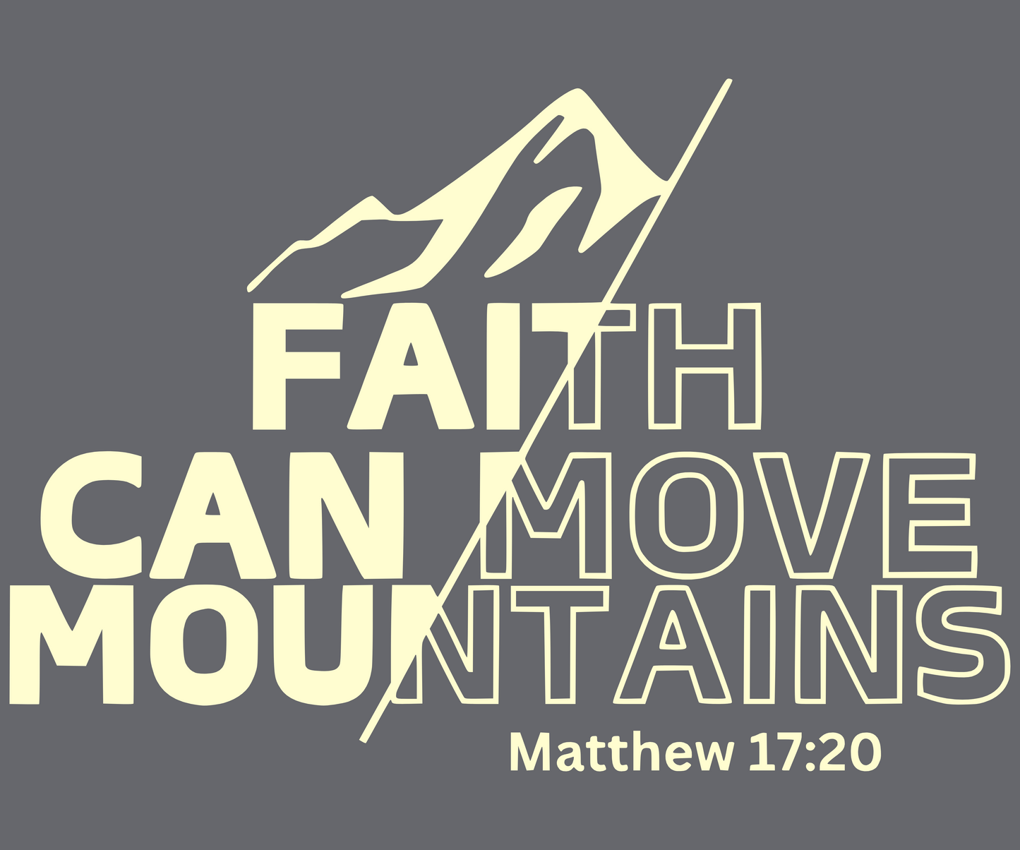 Faith Can Move Mountains- Unisex