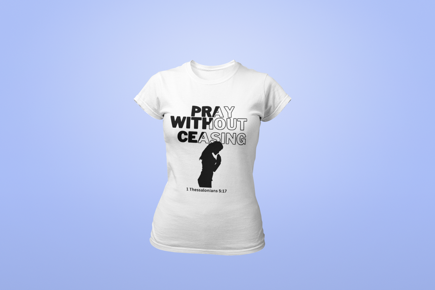 Pray Without Ceasing - Women's Tee