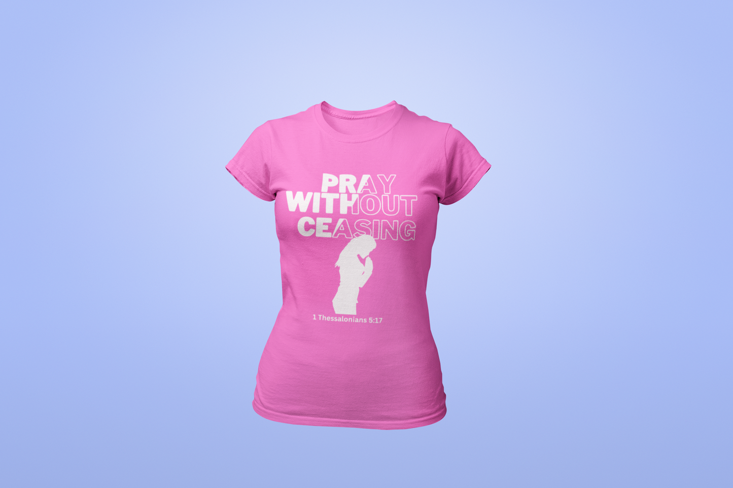 Pray Without Ceasing - Women's Tee