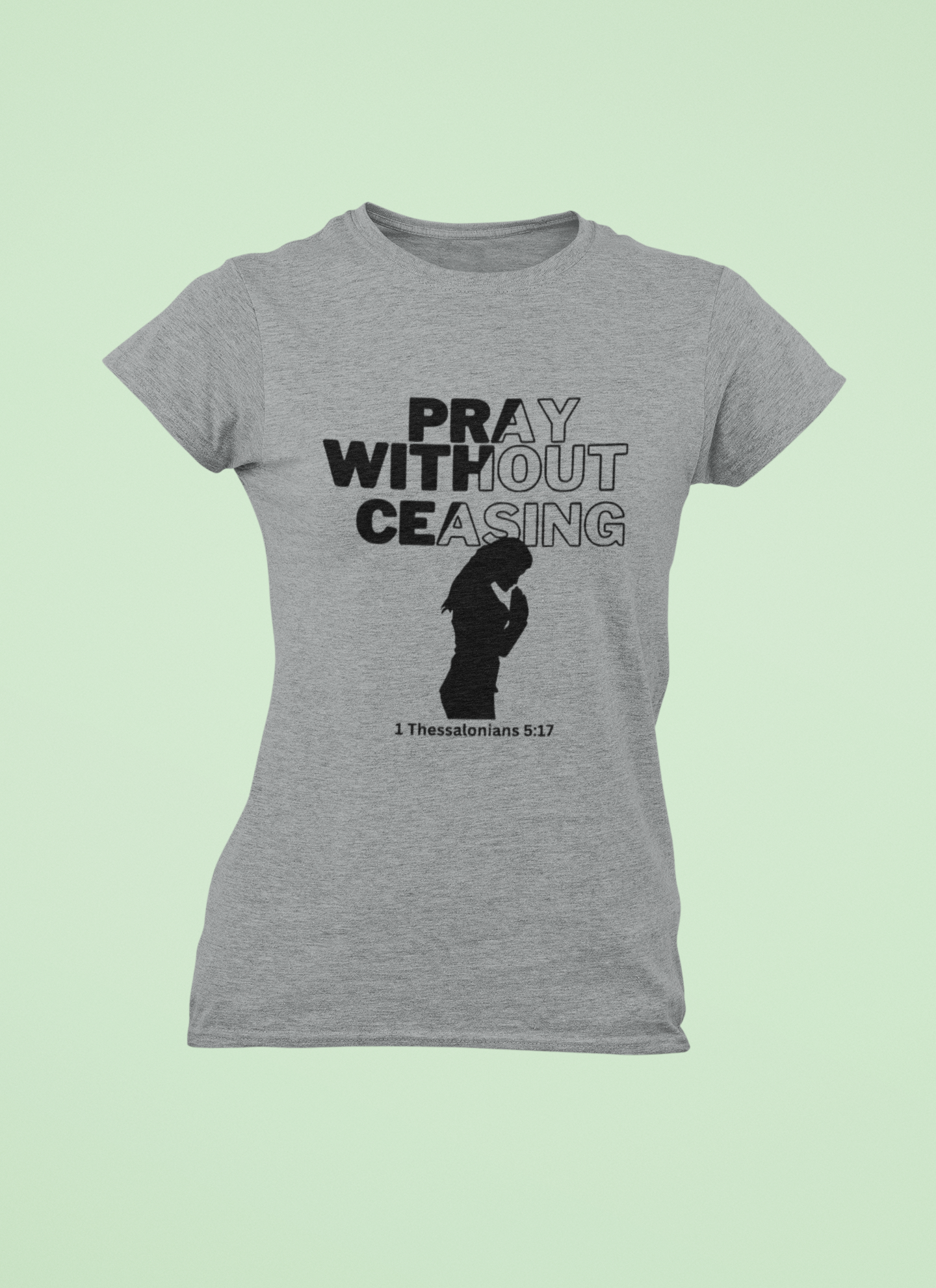 Pray Without Ceasing - Women's Tee