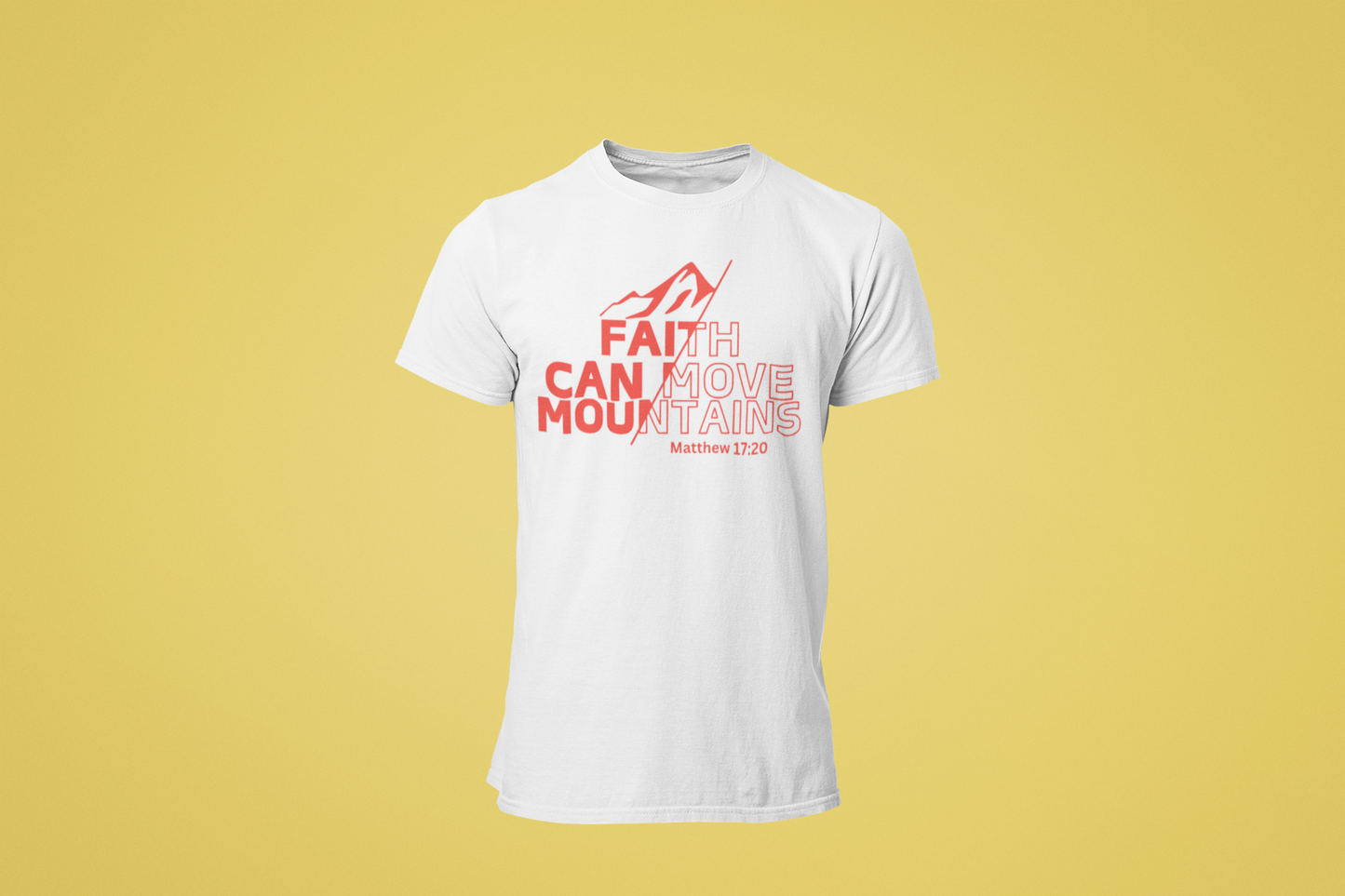 Faith Can Move Mountains- Unisex