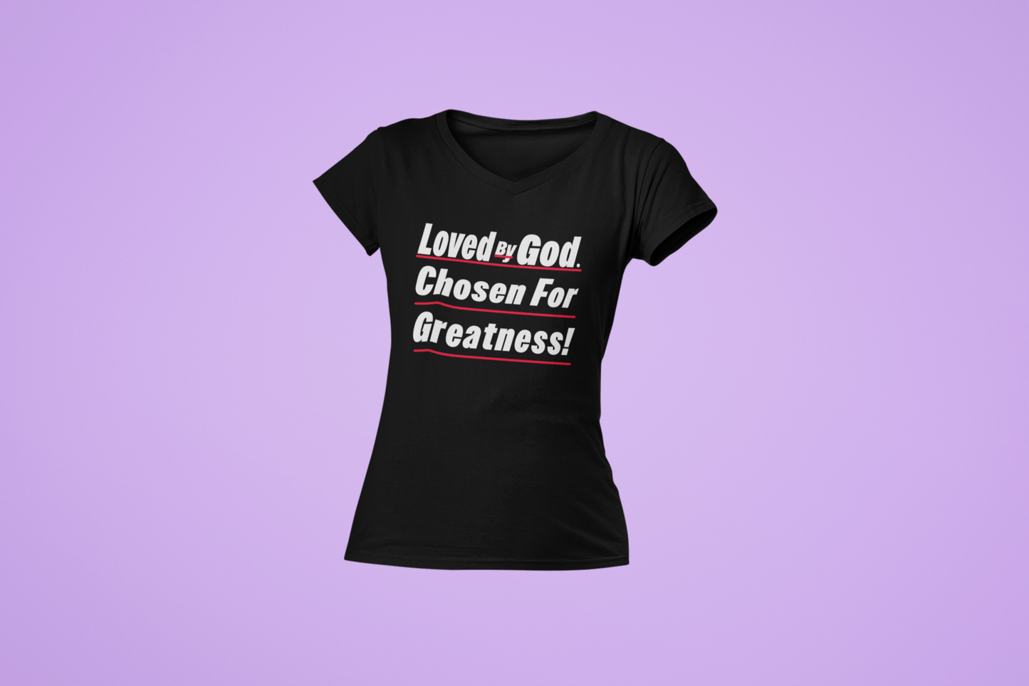 Loved By God, Chosen For Greatness- Unisex Tee