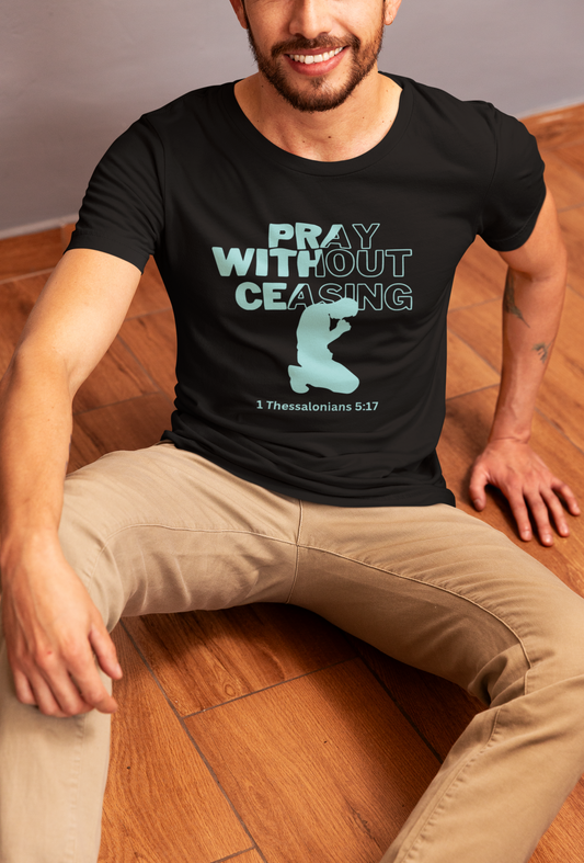 Prayer Without Ceasing- Men's Tee