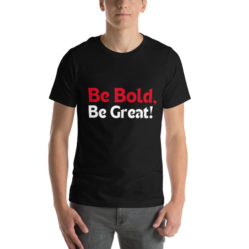 Be Bold Be Great T-Shirt