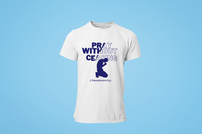 Prayer Without Ceasing- Men's Tee
