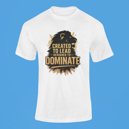 Created To Lead Designed To Dominate- Men's Tee