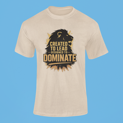 Created To Lead Designed To Dominate- Men's Tee