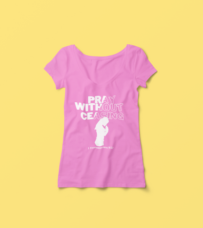 Pray Without Ceasing - Women's Tee