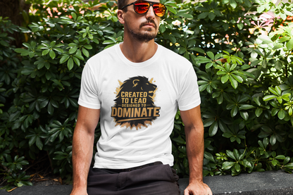 Created To Lead Designed To Dominate- Men's Tee