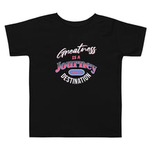 Load image into Gallery viewer, Greatness Is A Journey Not A Destination Toddler Short Sleeve Tee