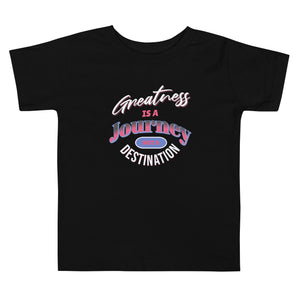 Greatness Is A Journey Not A Destination Toddler Short Sleeve Tee