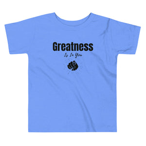 Greatness Is In You Toddler Short Sleeve Tee