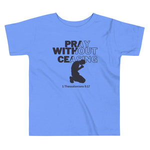 Pray Without Ceasing (Male) Toddler Short Sleeve Tee