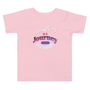 Greatness Is A Journey Not A Destination Toddler Short Sleeve Tee