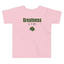 Load image into Gallery viewer, Greatness Is In You Toddler Short Sleeve Tee