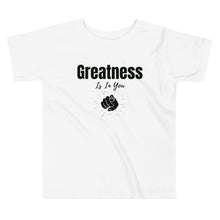 Load image into Gallery viewer, Greatness Is In You Toddler Short Sleeve Tee