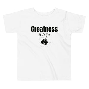 Greatness Is In You Toddler Short Sleeve Tee