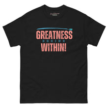 Load image into Gallery viewer, Greatness Begins Within Unisex classic tee