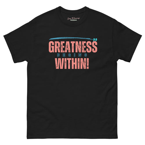 Greatness Begins Within Unisex classic tee