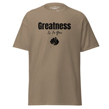 Load image into Gallery viewer, Greatness Is In You Unisex classic tee