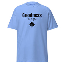 Load image into Gallery viewer, Greatness Is In You Unisex classic tee