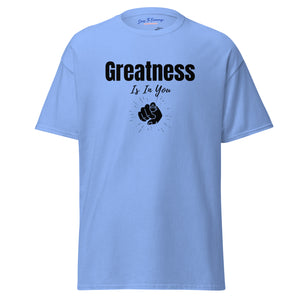 Greatness Is In You Unisex classic tee