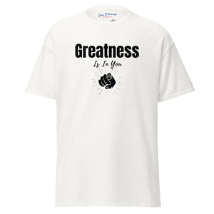 Greatness Is In You Unisex classic tee