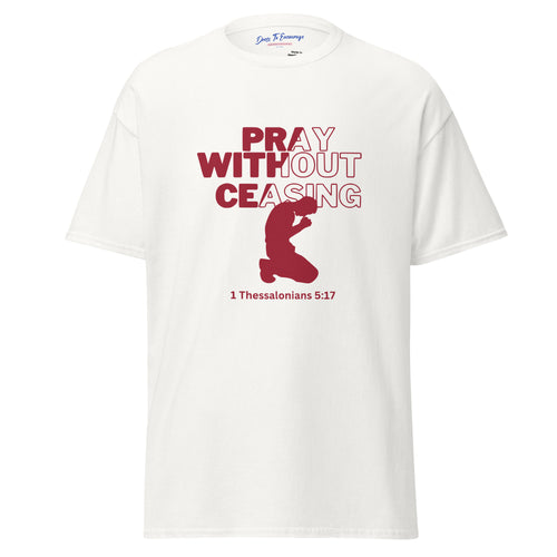 Pray Without Ceasing Unisex classic tee