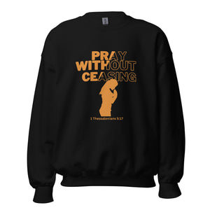 Pray Without Ceasing (Female) Unisex Sweatshirt