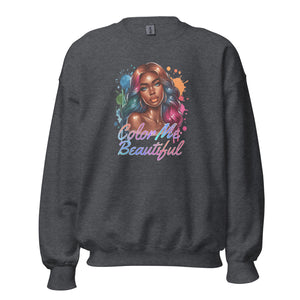 Color Me Beautiful Unisex Sweatshirt