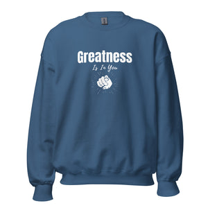 Greatness Is In You Unisex Sweatshirt