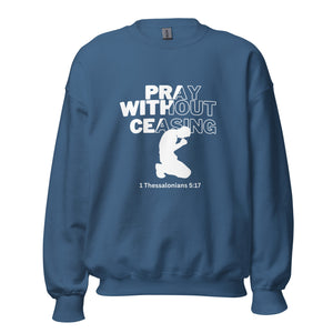 Pray Without Ceasing (Male) Unisex Sweatshirt