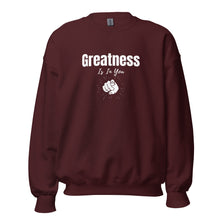 Load image into Gallery viewer, Greatness Is In You Unisex Sweatshirt