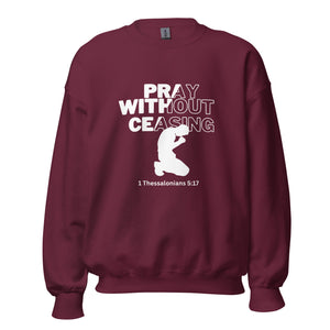 Pray Without Ceasing (Male) Unisex Sweatshirt