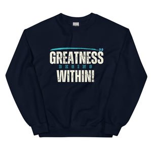 Greatness Begins Within Unisex Sweatshirt