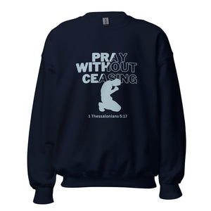 Pray Without Ceasing (Male) Unisex Sweatshirt