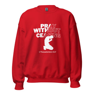 Pray Without Ceasing (Male) Unisex Sweatshirt