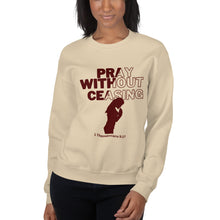 Load image into Gallery viewer, Pray Without Ceasing (Female) Unisex Sweatshirt