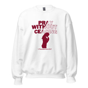 Pray Without Ceasing (Female) Unisex Sweatshirt