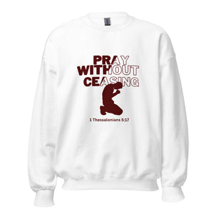 Pray Without Ceasing (Male) Unisex Sweatshirt