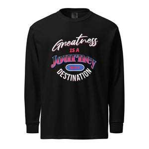 Greatness Is A Journey Not A Destination Garment-dyed heavyweight long-sleeve shirt