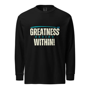 Greatness Begins Within Garment-dyed heavyweight long-sleeve shirt