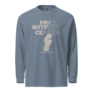 Pray Without Ceasing (Female) Garment-dyed heavyweight long-sleeve shirt