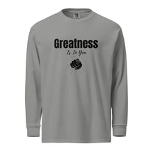 Load image into Gallery viewer, Greatness Is In You Garment-dyed heavyweight long-sleeve shirt