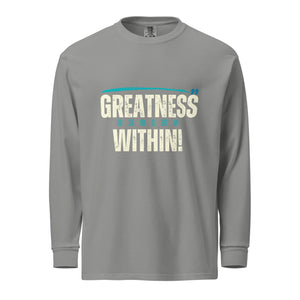 Greatness Begins Within Garment-dyed heavyweight long-sleeve shirt