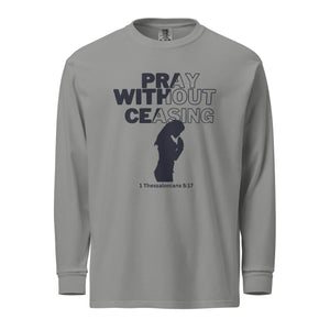 Pray Without Ceasing (Female) Garment-dyed heavyweight long-sleeve shirt