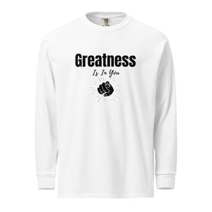 Greatness Is In You Garment-dyed heavyweight long-sleeve shirt