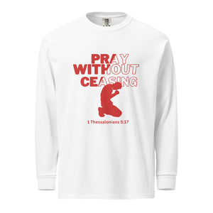 Pray Without Ceasing (Male) Garment-dyed heavyweight long-sleeve shirt