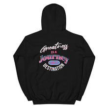 Load image into Gallery viewer, Greatness Is A Journey Not A Destination Unisex Hoodie