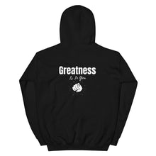 Load image into Gallery viewer, Greatness Is In You Unisex Hoodie